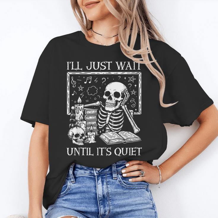I'Ll Just Wait Until It's Quiet Skeleton Halloween Teacher Women's T-Shirt