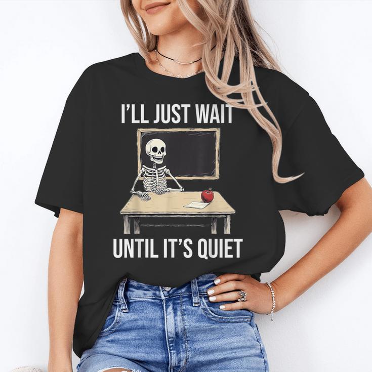 I'Ll Just Wait Until It's Quiet Skeleton Teacher Halloween Women's T-Shirt