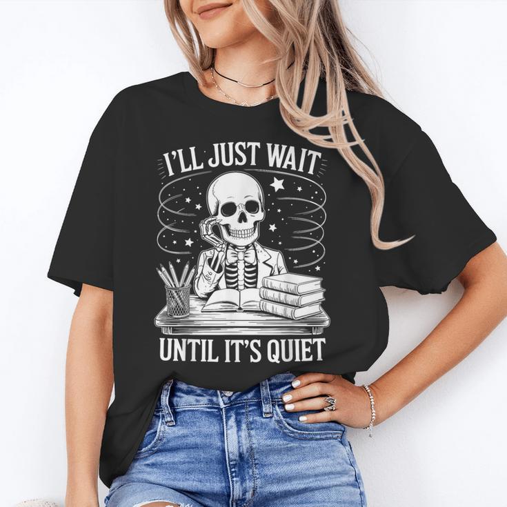 I'Ll Wait Until It's Quiet Tshirt Skeleton Teacher Halloween Women's T-Shirt
