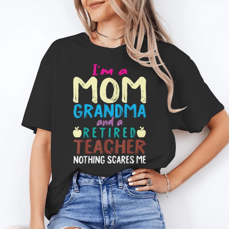 I'm Mom Grandma And A Retired Teacher Nothing Scares Me Men Women Women's T-Shirt