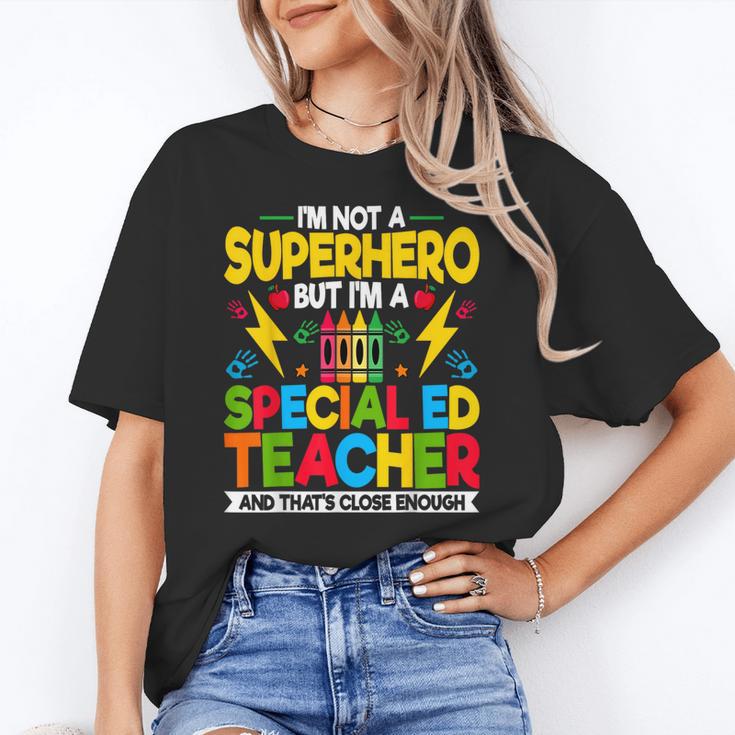 I'm Not a Superhero But I'm a SPED Special Education Teacher Women's T-Shirt