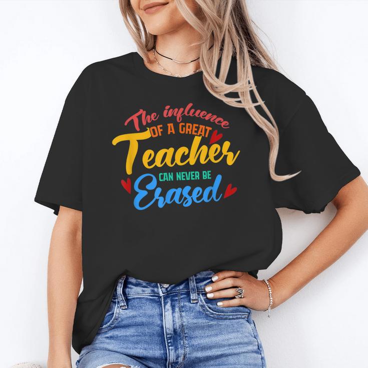 The Influence Of Great Teacher Can Never Be Erased School For Men Women Women's T-Shirt