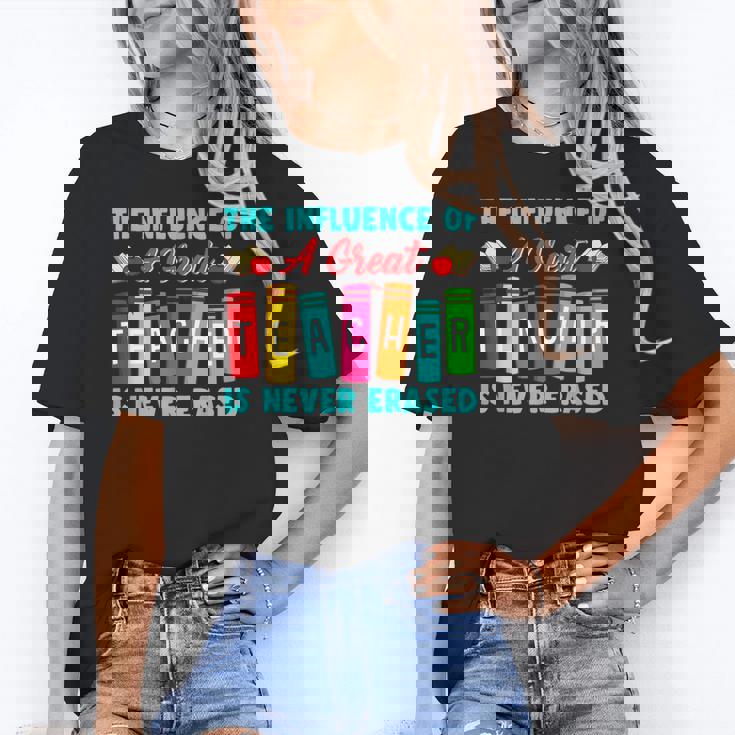 THE INFLUENCE OF A GREAT TEACHER IS NEVER ERASED Teaching For Men Women Girls Kids Women&#x27;s T-Shirt