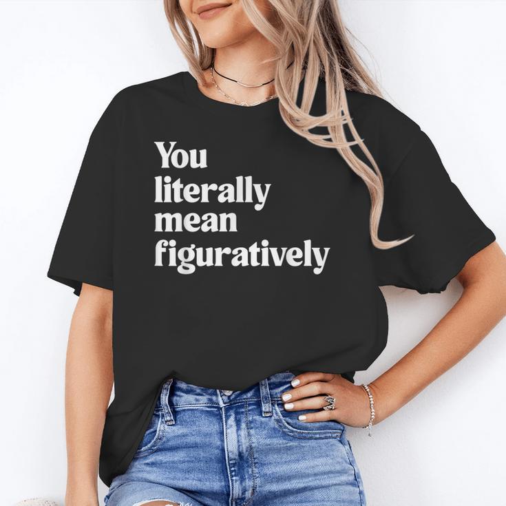 You Literally Mean Figuratively English Teacher Women's T-Shirt