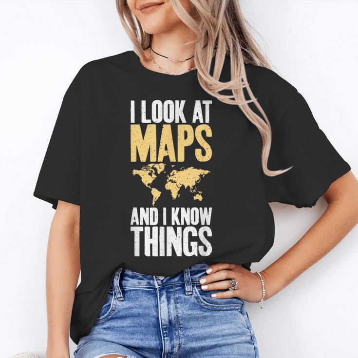 I Look At Maps And i Know Things Teacher Geographer Women's T-Shirt