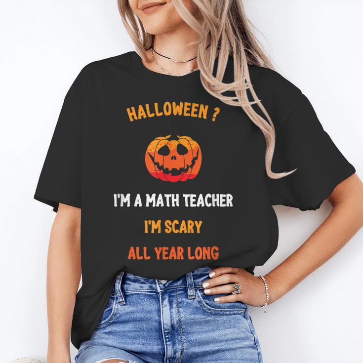 Math Teacher Halloween Quote I'm Scary All Year Long Men Women Women's T-Shirt, trending gift Math Teacher Halloween Quote I'm Scary All Year Long Men Women Women's T-Shirt, trending gift