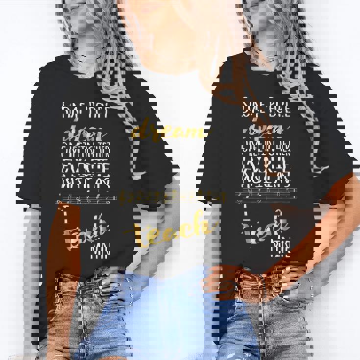 Music Teacher Some People Dream Musicians I Teach Mine Women&#x27;s T-Shirt