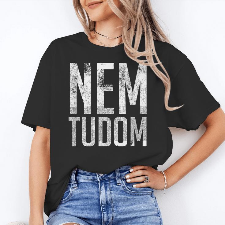 Nem Tudom Hungarian Teacher I Don't Know Men Women Girls Kids T-Shirt Women's T-Shirt
