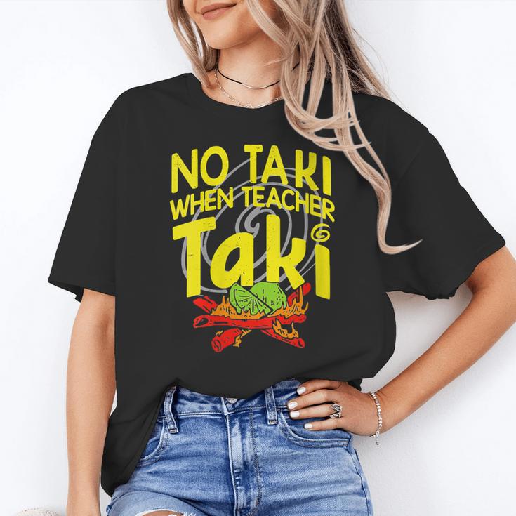 No Taki When Teacher Taki Education Classroom Teacher Women's T-Shirt