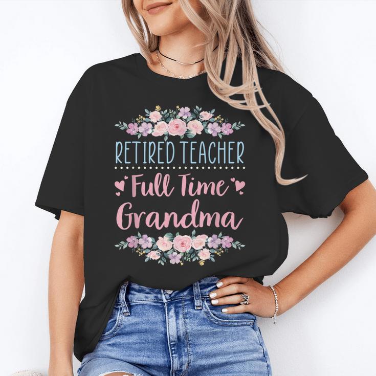 Retired Teacher Full Time Grandma Teaching Retirement Women's T-Shirt