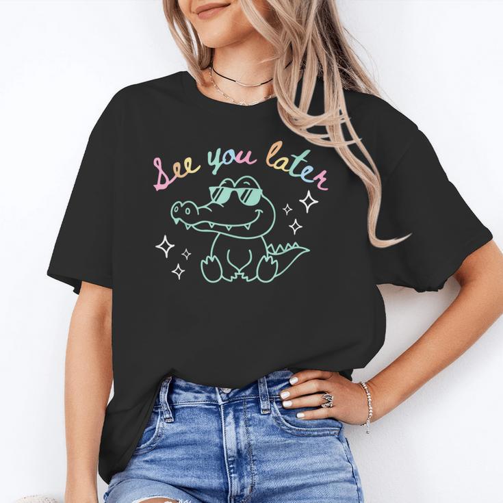 See You Later End Of School Alligator Teacher Appreciation Women's T-Shirt
