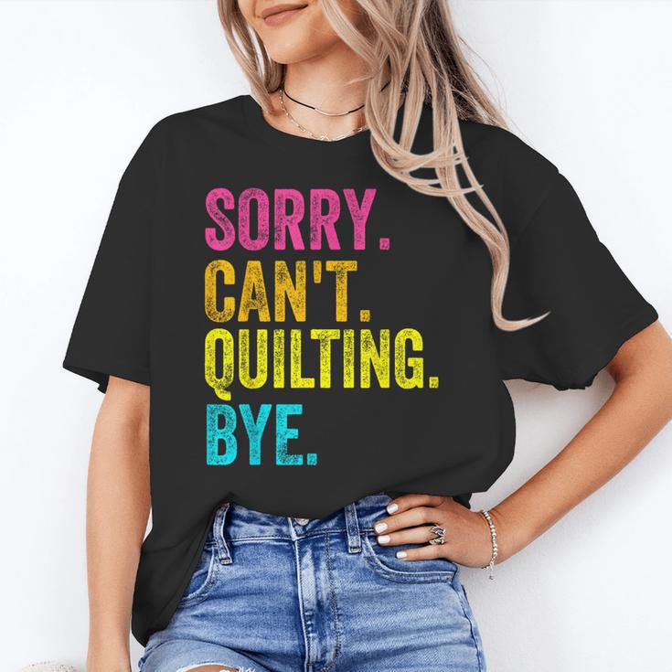 Sorry Can't Quilting Bye Teacher Student Quilting Women's T-Shirt