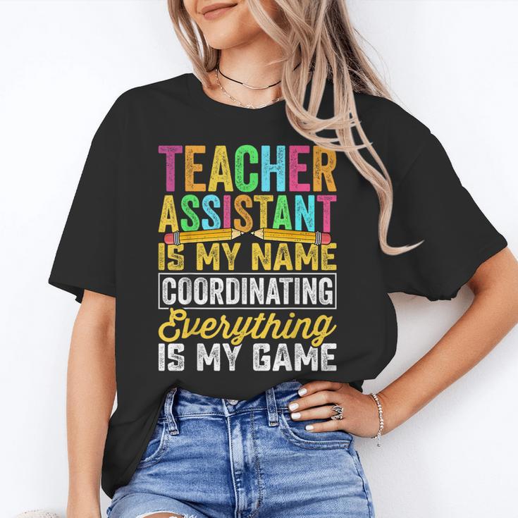 Teacher Assistant Is My Name Coordinating Teacher Aide For Men Women Women's T-Shirt