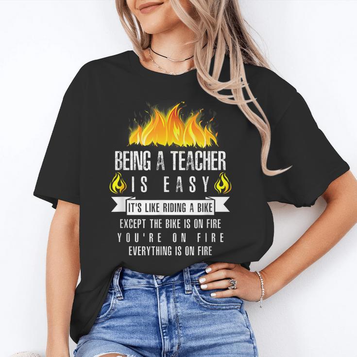 Being a Teacher Is Easy Everything Is On Fire T-Shirt For Men Women Kids Women's T-Shirt