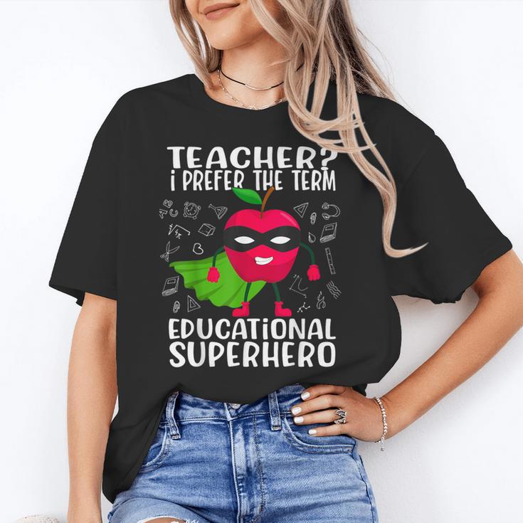 Teacher I Prefer The Term Educational Superhero Women's T-Shirt