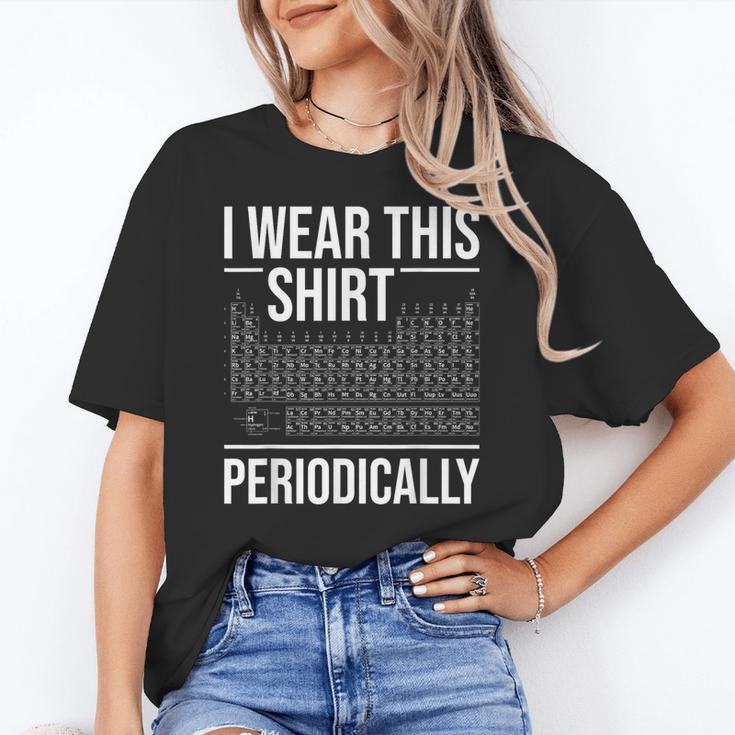 I Wear This Shirt Periodically Chemistry Science Teacher For Men Women Girls Kids Women's T-Shirt