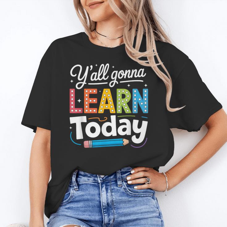 Y'All Gonna Learn Today Back To School First Day Teacher Women's T-Shirt