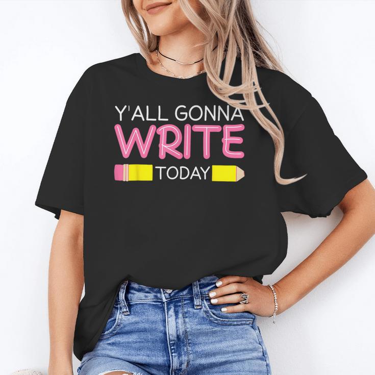 Y'All Gonna Write Today Writing Teacher English Teacher Joke Women's T-Shirt