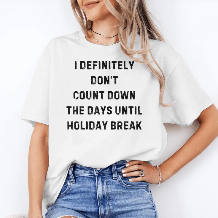 Back To School Teacher Outfit I Definitely Don't Count Down Holiday Break Lie Party Women's T-Shirt