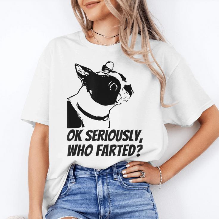 Boston Terrier Shirt Ok Seriously Who Farted Women's T-Shirt