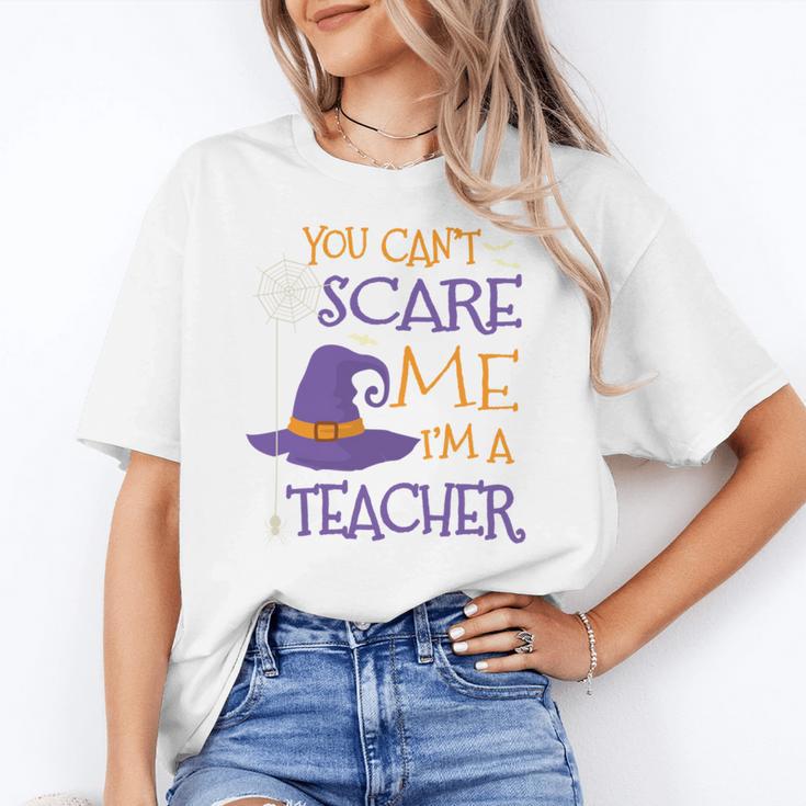 You Can't Scare Me I'm A Teacher Women's T-Shirt