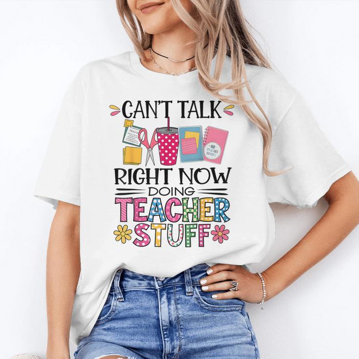 Can't Talk Right Now Doing Teacher Stuff Women's T-Shirt