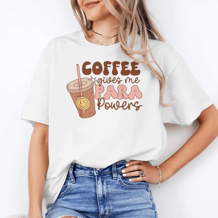 Coffee Gives Me Para Powers Parapro Teacher Squad Women's T-Shirt