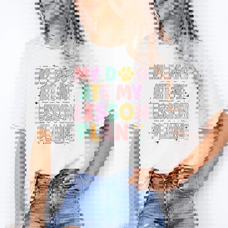 My Dog Ate My Lesson Plan Kindergarten Teacher Dog Lover For Men Women Women&#x27;s T-Shirt