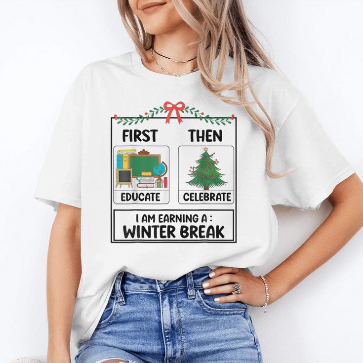 First Educate Then Celebrate Christmas Teacher Winter Break Women's T-Shirt