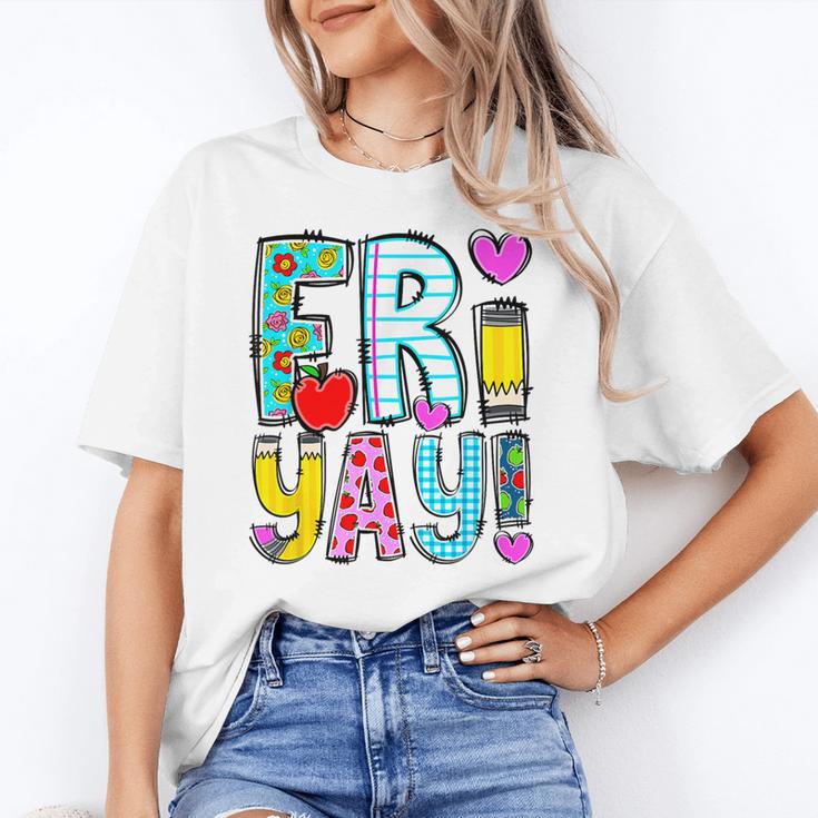 Happy Fri-Yay Friday Lovers Fun Teacher Life FriYay Weekend Women's T-Shirt