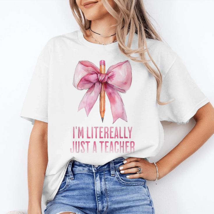 I'm Literally Just a Teacher Pencil Coquette Bow School Women's T-Shirt