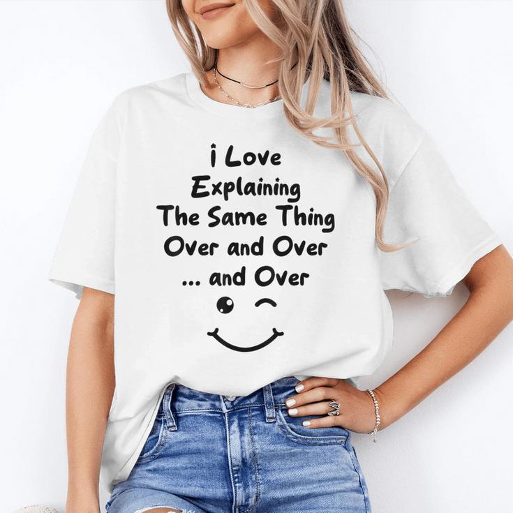 I Love Explaining The Same Thing Teacher Lie Party Women's T-Shirt