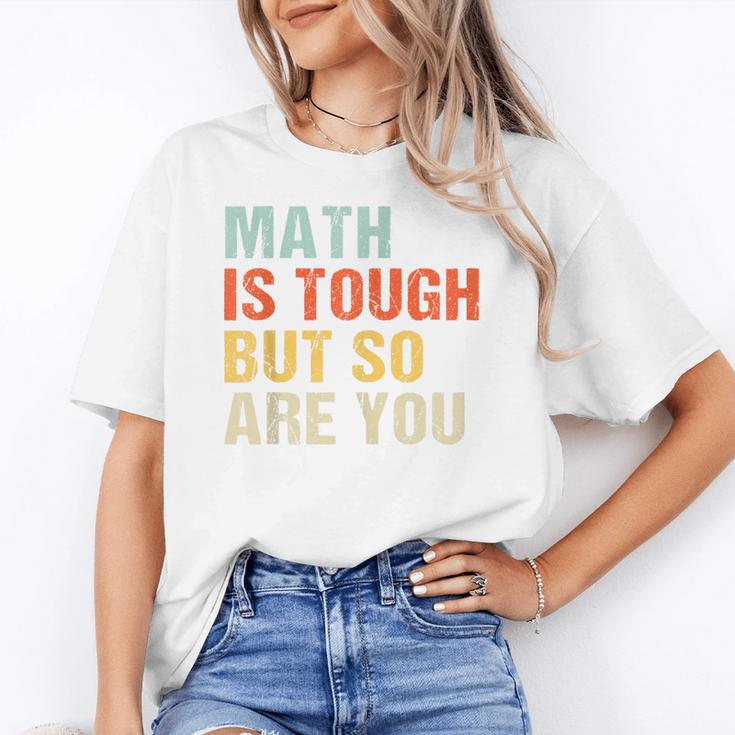 Math Teacher Quote Math Is Tough But So Are You Women's T-Shirt