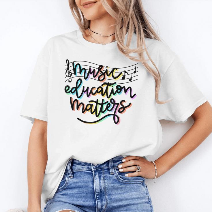 Music Education Matters Music Teacher Appreciation Women Women's T-Shirt