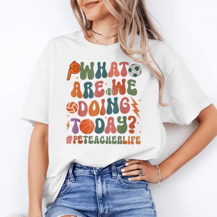 Retro PE Teacher What Are We Doing Today School Coach Women Women's T-Shirt