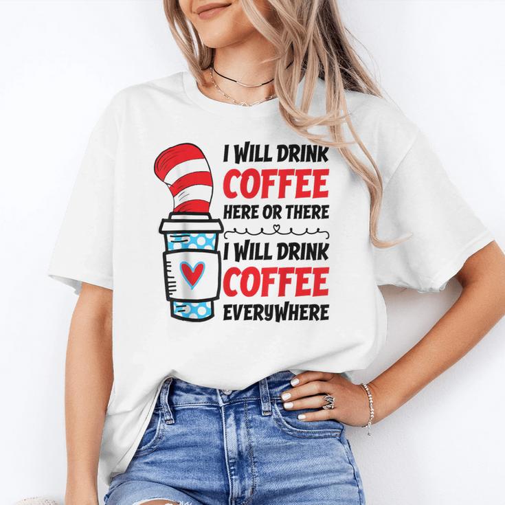 I Will Drink Coffee Here Or There Funny Teacher Teaching Men Women Girls Kids Women's T-Shirt