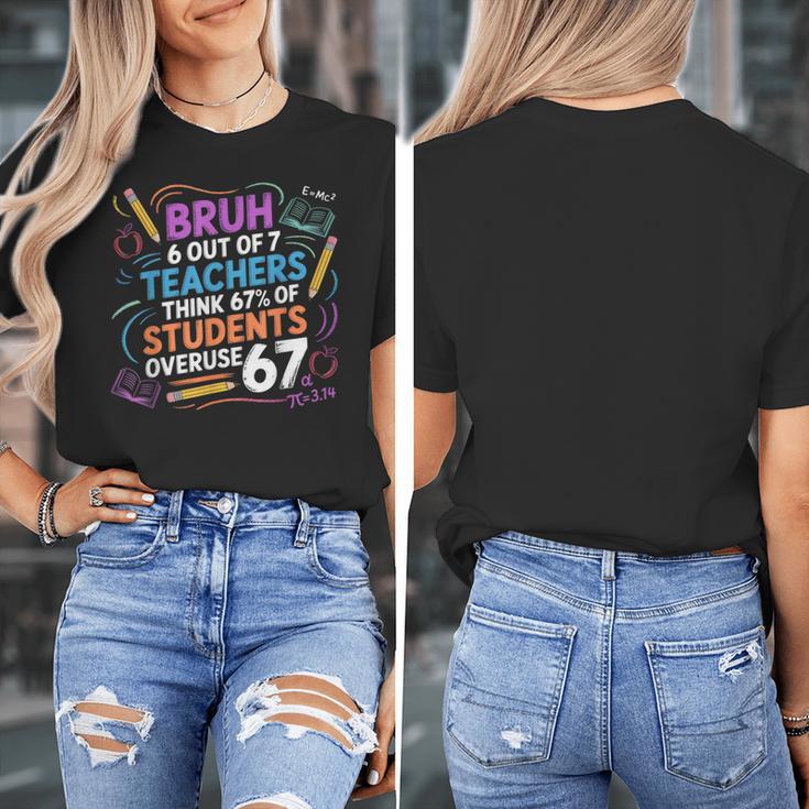 6 Out Of 7 Teachers Think 67 Of Students Overuse 67 Meme Women's T-Shirt, funny design