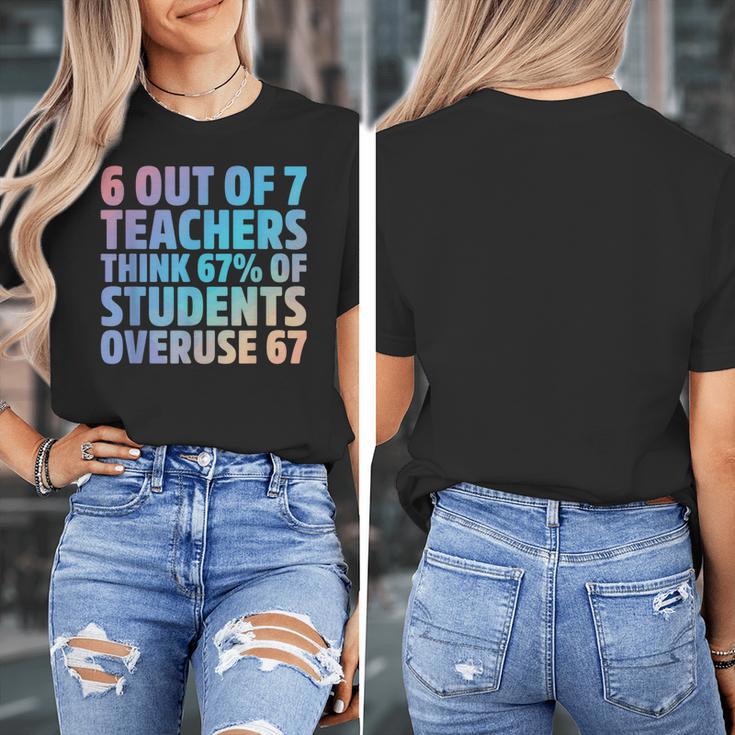 6 Out Of 7 Teachers Think 67 Of Students Overuse 67 Quote Women's T-Shirt, funny design 6 Out Of 7 Teachers Think 67 Of Students Overuse 67 Quote Women's T-Shirt, funny design