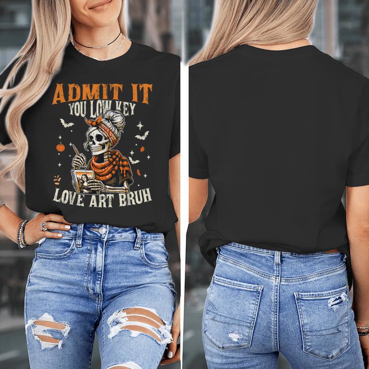 Admit It You Low Key Love Art Bruh Halloween Art Teacher Women's T-Shirt, funny design