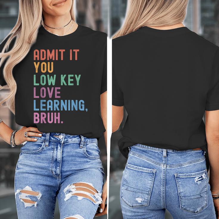 Admit It You Low Key Love Learning Bruh Teachers Women Women's T-Shirt, funny design