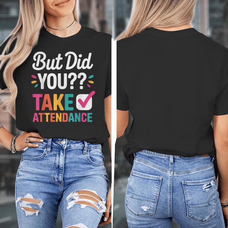 But Did You Take Attendance Teacher Back To School Women's T-Shirt, funny design But Did You Take Attendance Teacher Back To School Women's T-Shirt, funny design