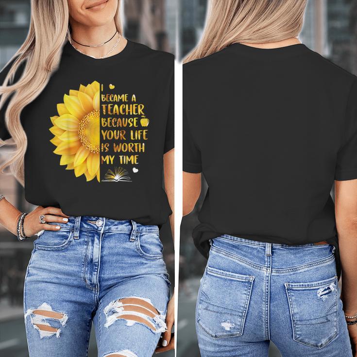 I Became A Teacher Because Your Life Is Worth My Time Tshirt Men Women Women's T-Shirt, funny design