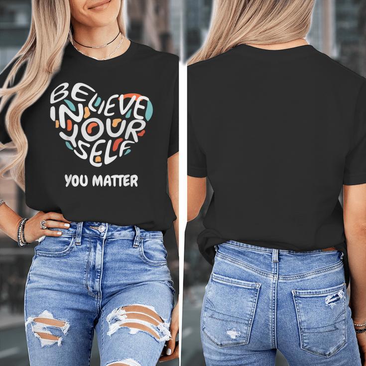 Believe In Yourself YOU MATTER Teachers Big Heart Women's T-Shirt, funny design