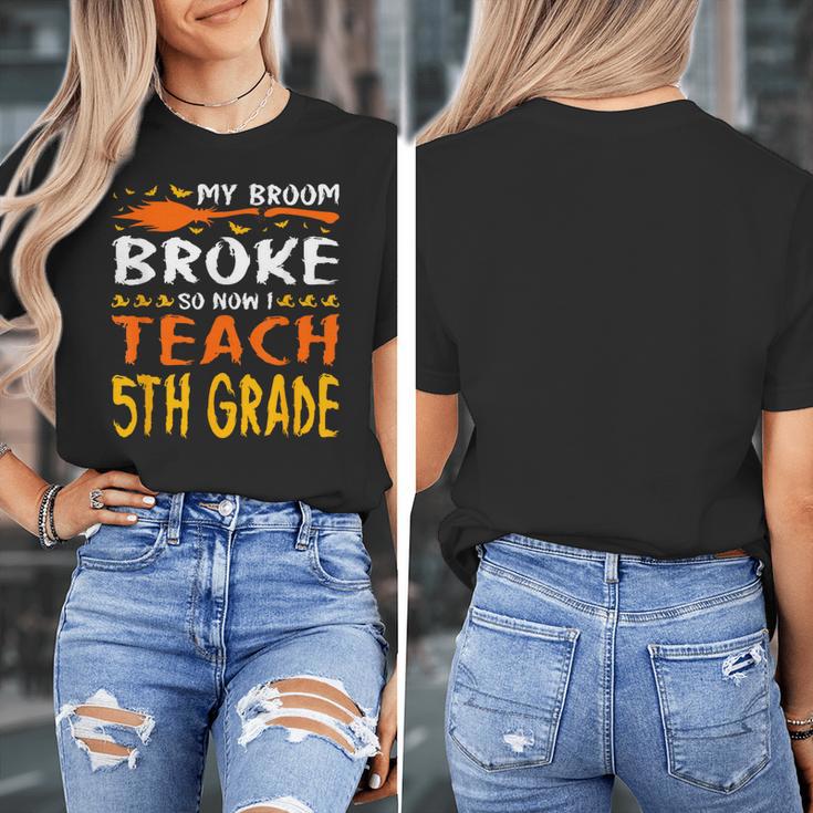 My Broom Broke So Now I Teach 5th Grade Halloween Teacher Women's T-Shirt, funny design My Broom Broke So Now I Teach 5th Grade Halloween Teacher Women's T-Shirt, funny design