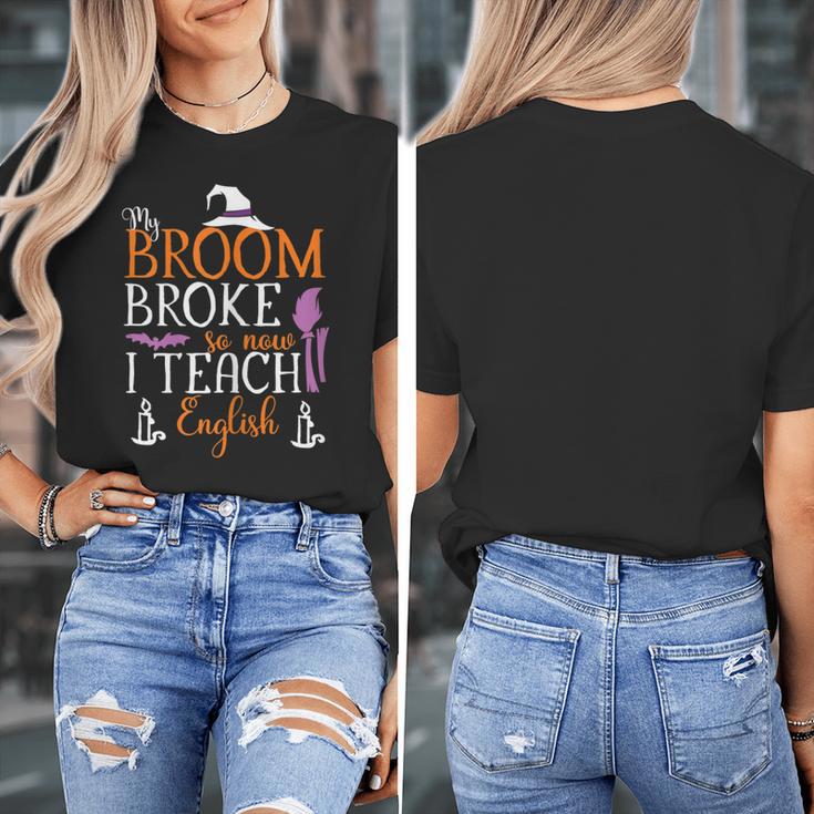 My Broom Broke So Now I Teach English English Teacher Witch Women's T-Shirt, English Teacher Gifts, funny design My Broom Broke So Now I Teach English English Teacher Witch Women's T-Shirt, English Teacher Gifts, funny design