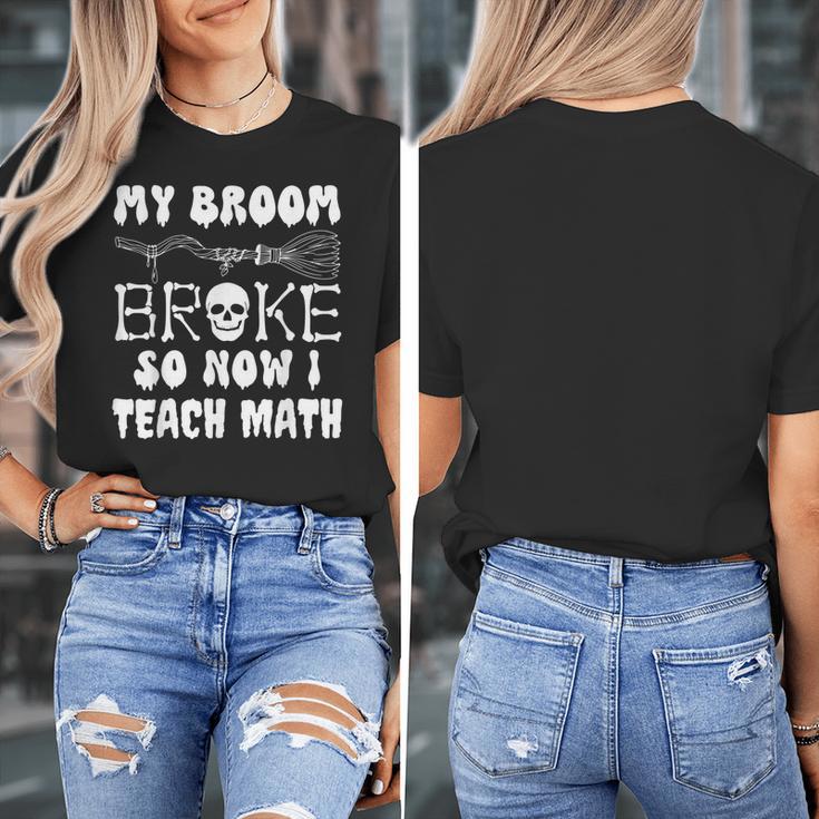 My Broom Broke So Now I Teach Math Halloween Teacher Costume For Men Women Women's T-Shirt, funny design My Broom Broke So Now I Teach Math Halloween Teacher Costume For Men Women Women's T-Shirt, funny design