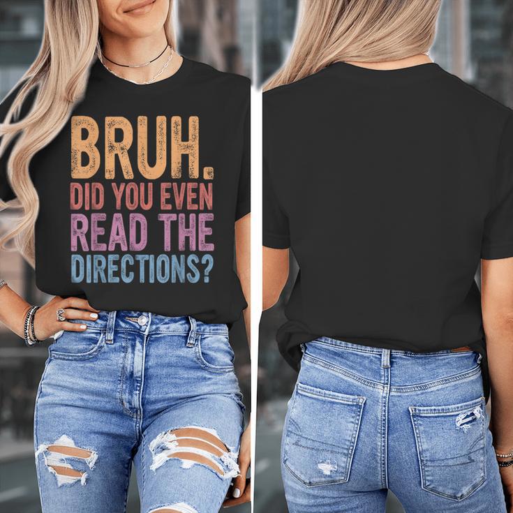 Bruh Did You Even Read The Directions Bruh Teacher For Men Women Women's T-Shirt, funny design Bruh Did You Even Read The Directions Bruh Teacher For Men Women Women's T-Shirt, funny design