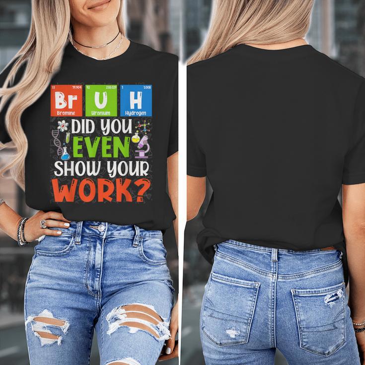 Bruh Did You Even Show Your Work For Science Teachers For Men Women Women's T-Shirt, Science Teacher Gifts, funny design