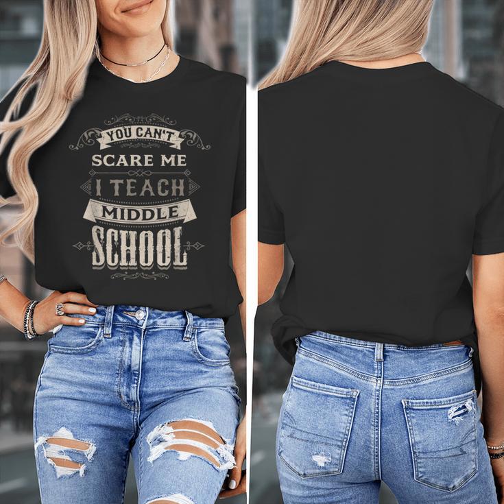 You Cant Scare Me I Teach Middle School Teacher Women's T-Shirt, funny design You Cant Scare Me I Teach Middle School Teacher Women's T-Shirt, funny design