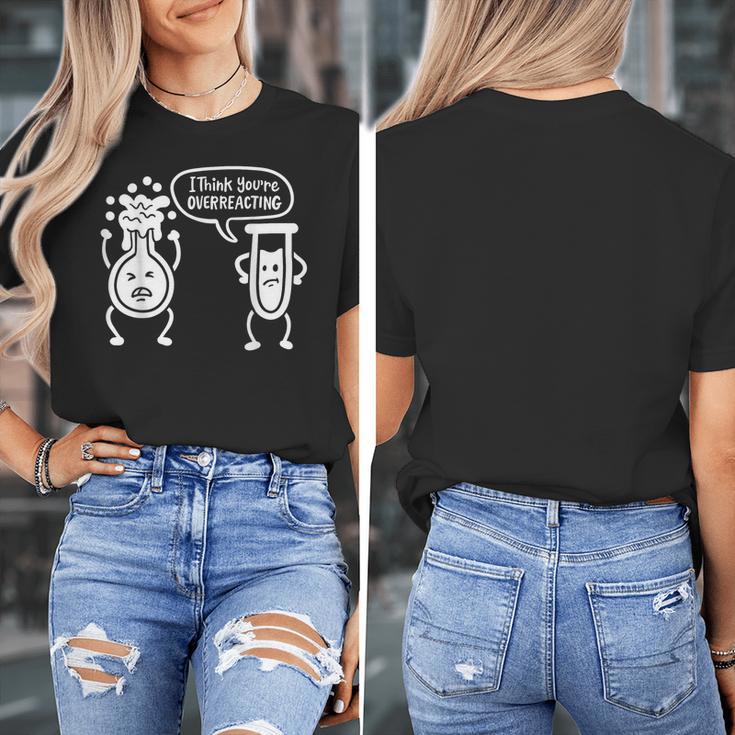Chemistry Science Teacher I Think You'Re Overreacting Men Women Girls Kids Women's T-Shirt, Science Teacher Gifts, funny design Chemistry Science Teacher I Think You'Re Overreacting Men Women Girls Kids Women's T-Shirt, Science Teacher Gifts, funny design